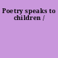 Poetry speaks to children /