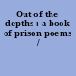 Out of the depths : a book of prison poems /