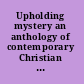 Upholding mystery an anthology of contemporary Christian poetry /