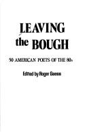 Leaving the bough : 50 American poets of the 80s /