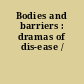 Bodies and barriers : dramas of dis-ease /