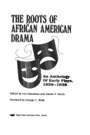 The Roots of African American drama : an anthology of early plays, 1858-1938 /