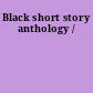 Black short story anthology /