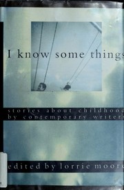 I know some things : stories about childhood by contemporary writers /