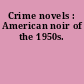 Crime novels : American noir of the 1950s.