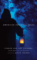 American fantastic tales : terror and the uncanny from Poe to the pulps /