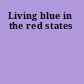 Living blue in the red states