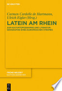 Latein am Rhein : zur Kulturtopographie und Literaturgeographie eines europäischen Stromes /