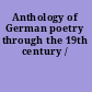 Anthology of German poetry through the 19th century /