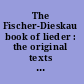 The Fischer-Dieskau book of lieder : the original texts of over seven hundred and fifty songs /
