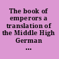 The book of emperors a translation of the Middle High German Kaiserchronik /