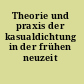 Theorie und praxis der kasualdichtung in der frühen neuzeit