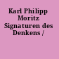 Karl Philipp Moritz Signaturen des Denkens /