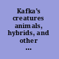 Kafka's creatures animals, hybrids, and other fantastic beings /