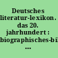 Deutsches literatur-lexikon. das 20. jahrhundert : biographisches-bibliographisches handbuch /