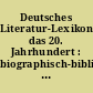 Deutsches Literatur-Lexikon. das 20. Jahrhundert : biographisch-bibliographisches Handbuch /