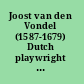 Joost van den Vondel (1587-1679) Dutch playwright in the golden age /