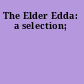 The Elder Edda: a selection;