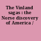 The Vinland sagas : the Norse discovery of America /