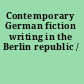 Contemporary German fiction writing in the Berlin republic /