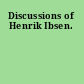 Discussions of Henrik Ibsen.
