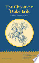 The chronicle of Duke Erik a verse epic from medieval Sweden /