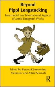 Beyond Pippi Longstocking : intermedial and international aspects of Astrid Lindgren's works /