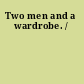 Two men and a wardrobe. /