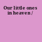 Our little ones in heaven /