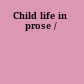 Child life in prose /