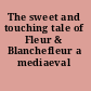 The sweet and touching tale of Fleur & Blanchefleur a mediaeval legend