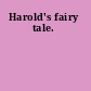 Harold's fairy tale.