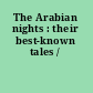 The Arabian nights : their best-known tales /