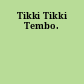 Tikki Tikki Tembo.