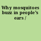 Why mosquitoes buzz in people's ears /