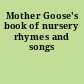 Mother Goose's book of nursery rhymes and songs