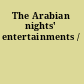 The Arabian nights' entertainments /