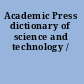 Academic Press dictionary of science and technology /