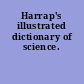 Harrap's illustrated dictionary of science.