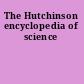 The Hutchinson encyclopedia of science