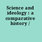 Science and ideology : a comparative history /