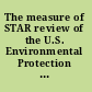 The measure of STAR review of the U.S. Environmental Protection Agency's Science to Achieve Results (STAR) research grants program /
