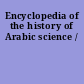 Encyclopedia of the history of Arabic science /