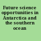 Future science opportunities in Antarctica and the southern ocean