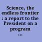 Science, the endless frontier : a report to the President on a program for postwar scientific research /