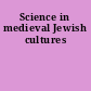 Science in medieval Jewish cultures