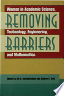 Removing barriers women in academic science, technology, engineering, and mathematics /