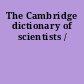 The Cambridge dictionary of scientists /