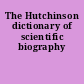 The Hutchinson dictionary of scientific biography