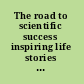 The road to scientific success inspiring life stories of prominent researchers.